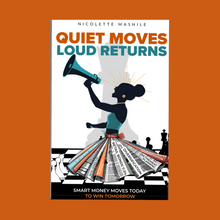 Load image into Gallery viewer, Quiet Moves, Loud Returns: Smart money moves today to win tomorrow