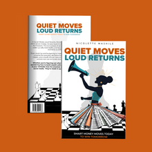 Load image into Gallery viewer, Quiet Moves, Loud Returns: Smart money moves today to win tomorrow